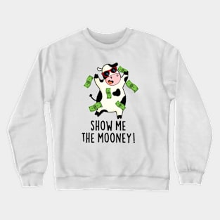 Show Me The Mooney Cute Cow Pun Crewneck Sweatshirt